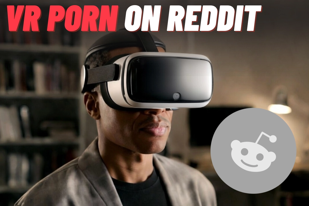 VR Porn on Reddit: Top Subreddits for VR Fans (Ranked)