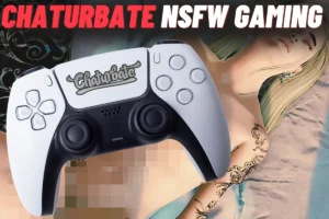 Chaturbate NSFW gaming guide