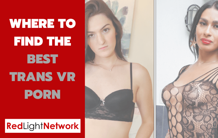 Where to find the best Trans VR Porn