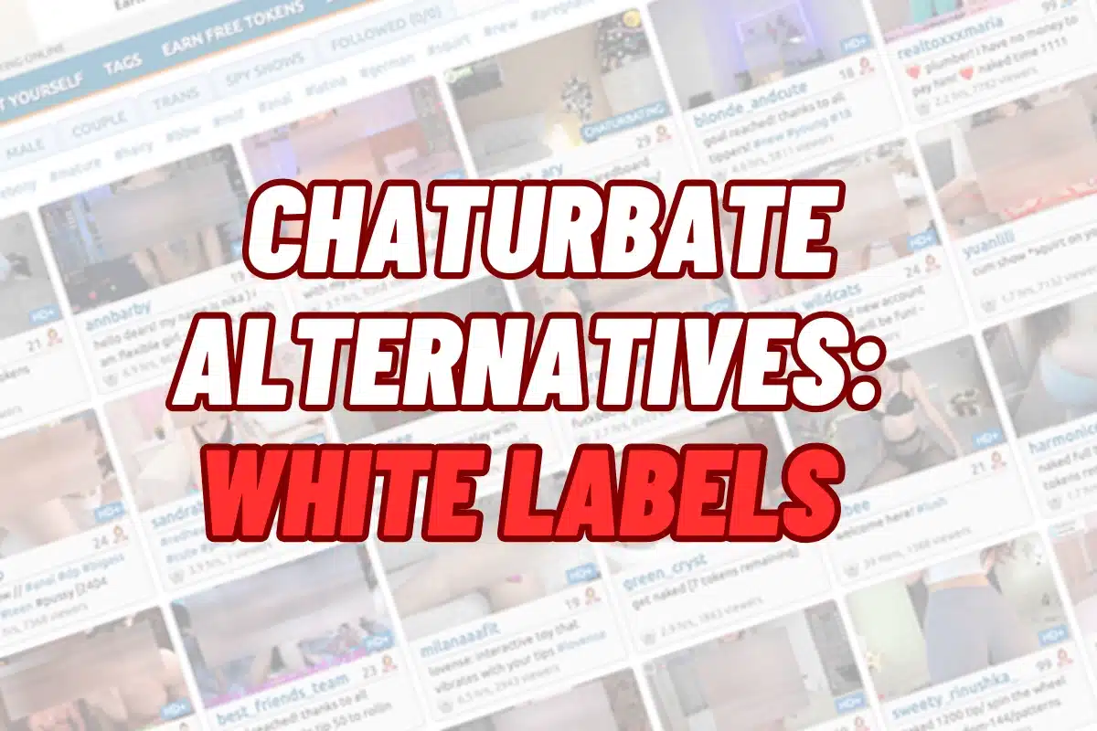 Chaturbate Alternatives and White Labels