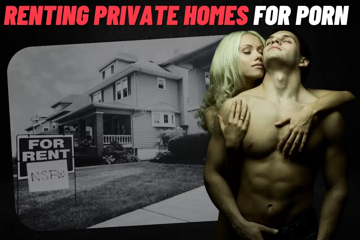 Renting private homes for porn