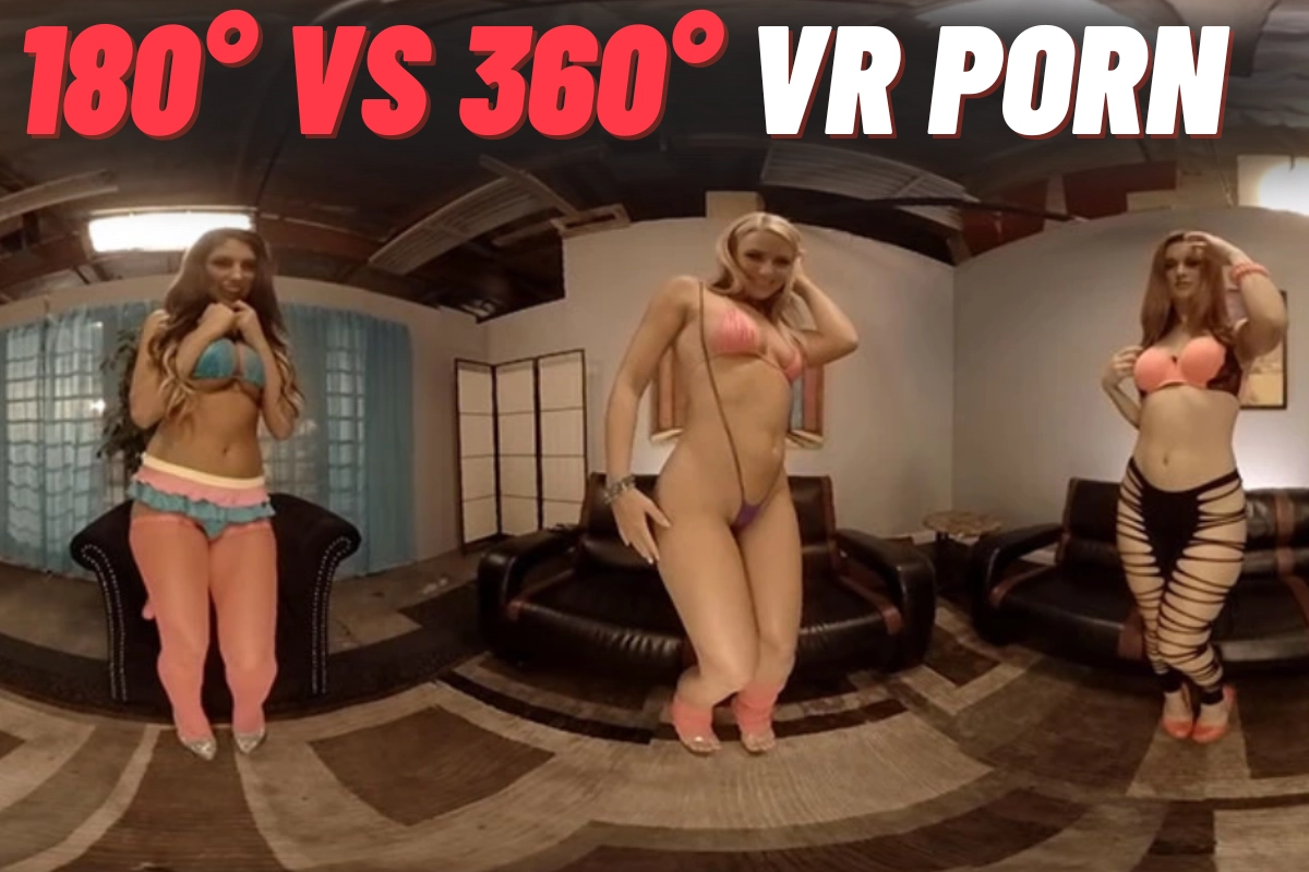 VR Porn in 180° vs 360°: Why More Isn’t Always Better